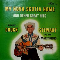 Chuck Stewart & The Maritimers - My Nova Scotia Home And Other Great Hits
